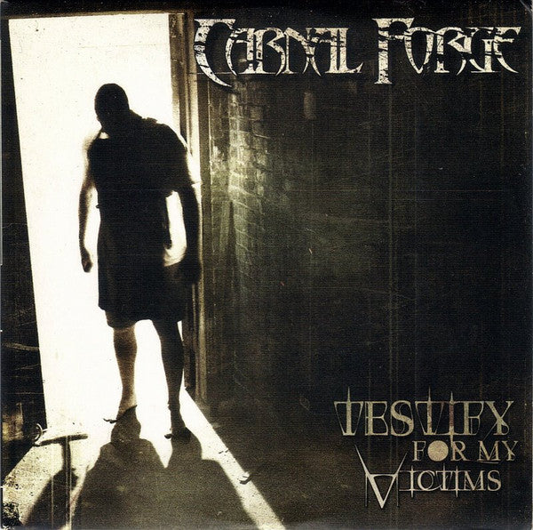 CARNAL FORGE  - TESTIFY FOR MY VICTIMS