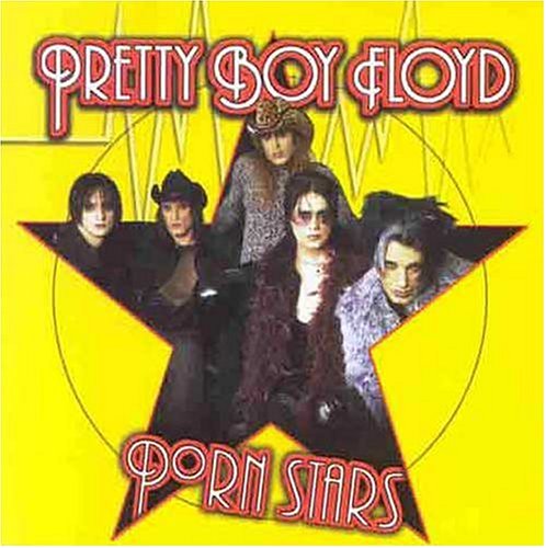 PRETTY BOY FLOYD  - PORN STARS