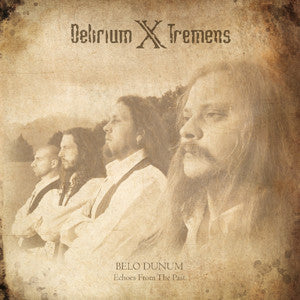 DELIRIUM X TREMENS  - BELO DUNUM ECHOES FROM THE...