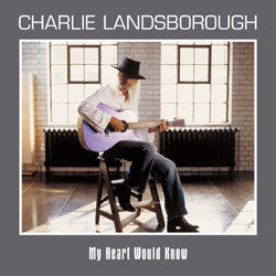 LANDSBOROUGH, CHARLIE  - MY HEART WOULD KNOW/HEART &....