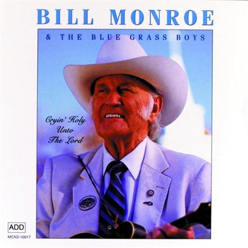 MONROE, BILL  - CRYIN' HOLY UNTO THE LORD