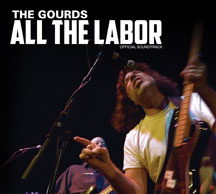 GOURDS - ALL THE LABOR: THE SOUNDTRACK [CD]