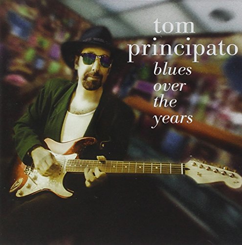 PRINCIPATO, TOM - BLUES OVER THE YEARS