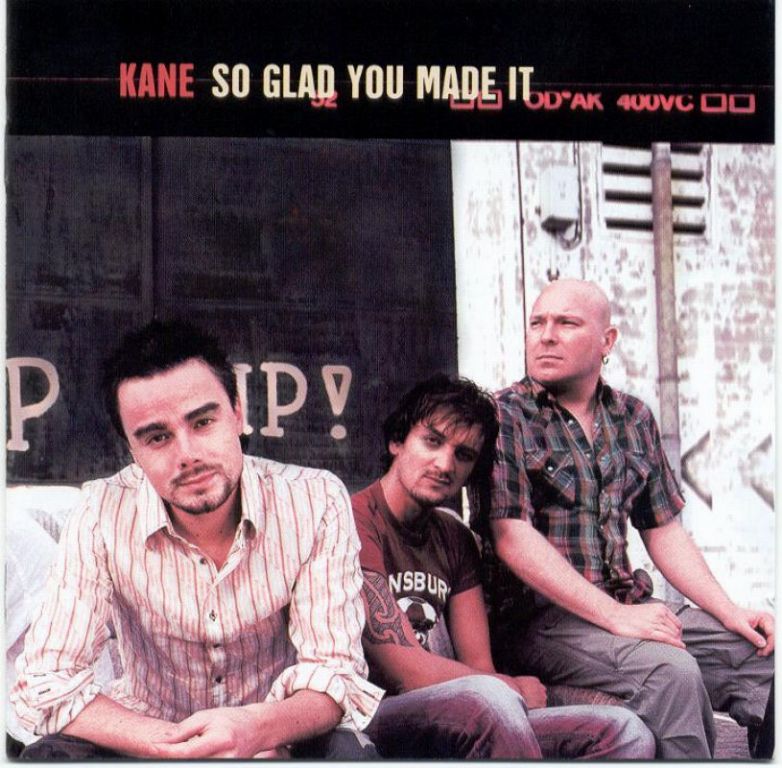 KANE  - SO GLAD YOU MADE IT