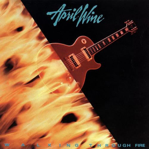 APRIL WINE  - WALKING THROUGH FIRE (REISSUE)(2008)