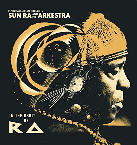 SUN RA & HIS ARKESTRA - MARSHALL ALLEN PRESENTS SUN RA AND HIS ARKESTRA: IN THE ORBIT OF RA [VINYL]