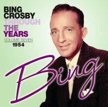 BING CROSBY - THROUGH THE YEARS VOLUME 7: 1954 [CD]