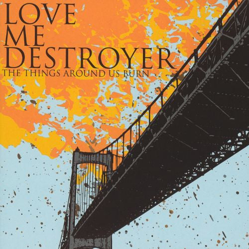 LOVE ME DESTROYER  - THINGS AROUND US BURN