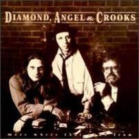 DIAMOND, ANGEL & CROOKS  - MORE WHERE THAT CAME FROM