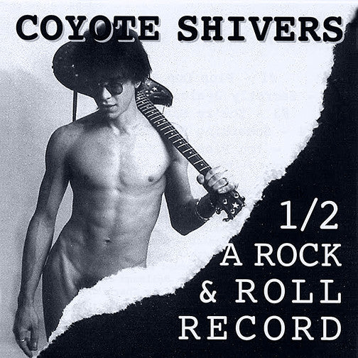 COYOTE SHIVERS  - 1/2 A ROCK & ROLL RECORD (EP)
