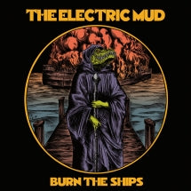 THE ELECTRIC MUD - BURN THE SHIPS [CD]