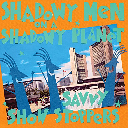 SHADOWY MEN ON A SHADOWY PLANET - SAVVY SHOW STOPPERS (CD)
