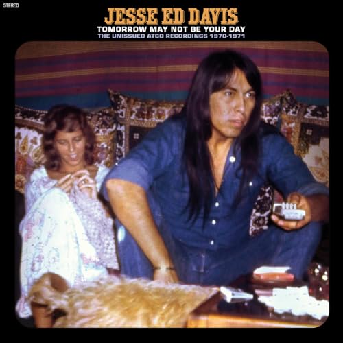 JESSE ED DAVIS - TOMORROW MAY NOT BE YOUR DAY--THE UNISSUED ATCO RECORDINGS 1970-1971 (CD)