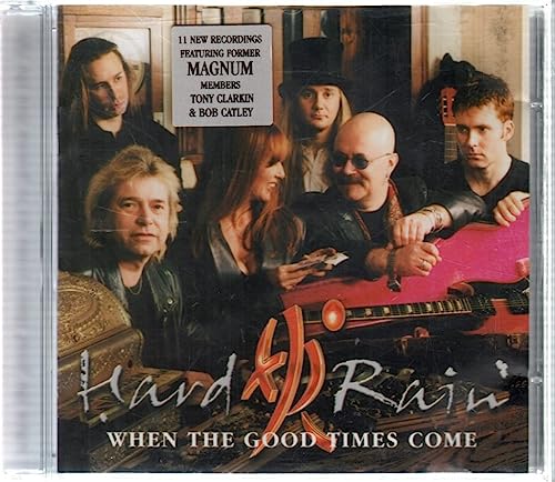 HARD RAIN - WHEN THE GOOD TIMES COME