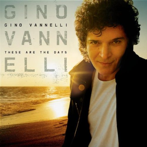 VANNELLI, GINO - THESE ARE THE DAYS