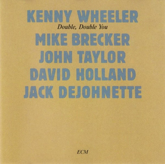 WHEELER, KENNY  - DOUBLE, DOUBLE YOU