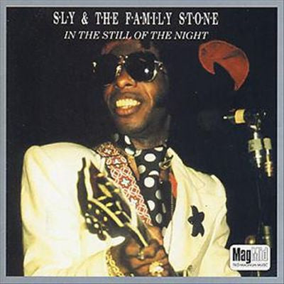 SLY & THE FAMILY STONE  - IN THE STILL OF THE NIGHT (MAGNUM))