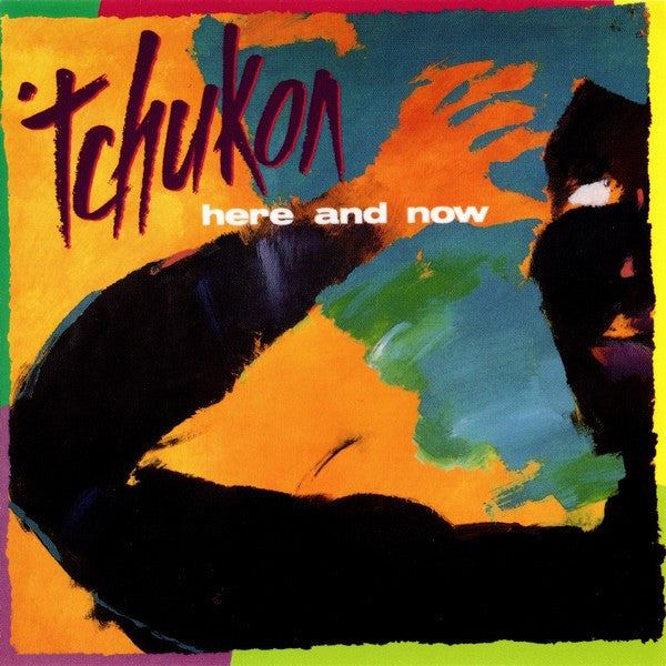 TCHUKON  - HERE & NOW