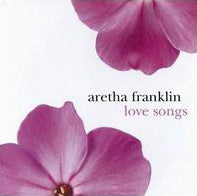 FRANKLIN, ARETHA  - LOVE SONGS (2001 RELEASE)