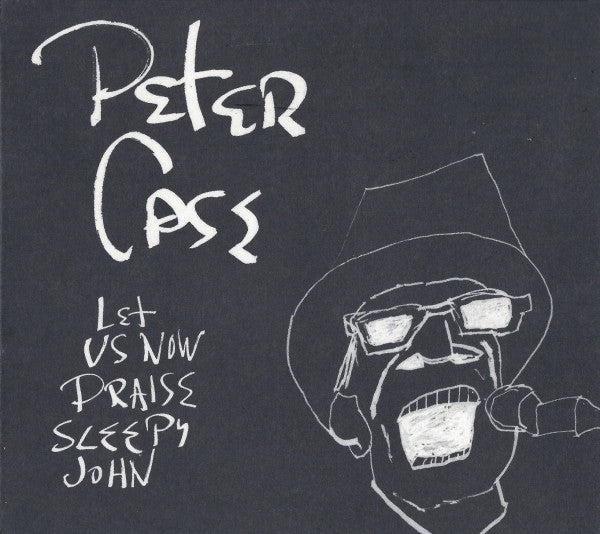 CASE, PETER  - LET US NOW PRAISE SLEEPY JOHN