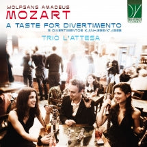 TRIO L'ATTESA - WOLFGANG AMADEUS MOZART: A TASTE FOR DIVERTIMENTO, 5 DIVERTIMENTOS K.ANH.229/K6.439B [CD]