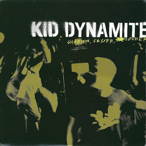 KID DYNAMITE  - SHORTER FASTER LOUDER