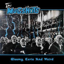 THE MUGSHOTS - GLOOMY, EERIE AND WEIRD [CD]