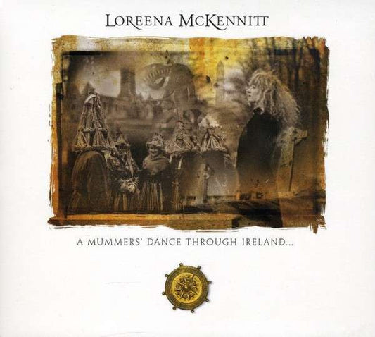 MCKENNITT, LOREENA  - MUMMER'S DANCE THROUGH IRELAND