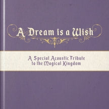 A DREAM IS A WISH (A SPECIAL ACOUSTIC TRIBUTE TO THE MAGIC KINGDOM) [CD]