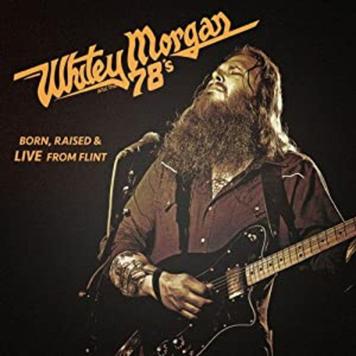 MORGAN, WHITEY & THE 78'S - BORN RAISED & LIVE FROM FLINT