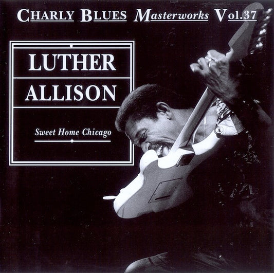 ALLISON, LUTHER  - SWEET HOME CHICAGO