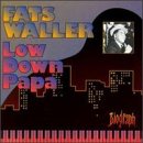 WALLER, FATS - LOW DOWN PAPA