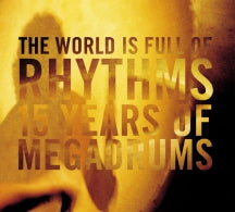 MEGADRUMS - WORLD IS FULL OF RHYTHMS [CD]