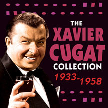 XAVIER CUGAT - THE XAVIER CUGAT COLLECTION 1933-1958 [CD]