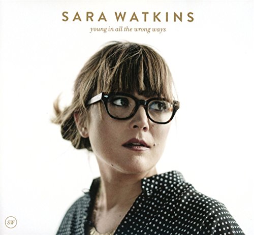 SARA WATKINS - YOUNG IN ALL THE WRONG WAYS (CD)