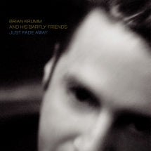 BRIAN KRUMM & HIS BARFLY FRIENDS - JUST FADE AWAY [LP]
