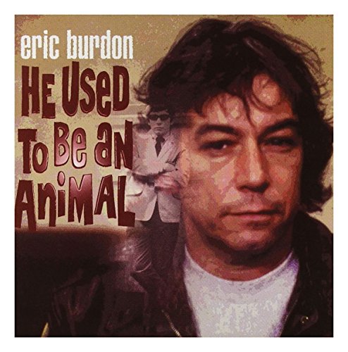 BURDON, ERIC - HE USED TO BE AN ANIMAL