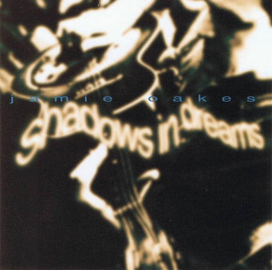 OAKES, JAMIE  - SHADOWS IN DREAMS