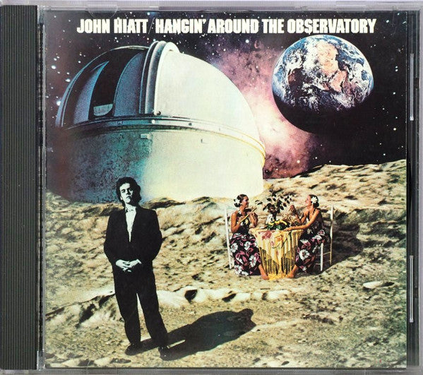 HIATT, JOHN  - HANGIN' AROUND THE OBSERVATORY (US)
