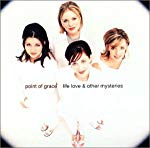 POINT OF GRACE - LIFE,LOVE & OTHER MYSTERIES