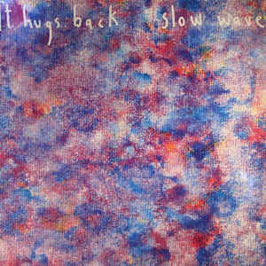 IT HUGS BACK  - SLOW WAVE