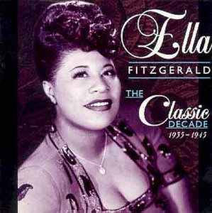 FITZGERALD, ELLA - CLASSIC DECADE OF SONG: 1935-1945