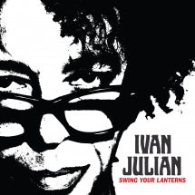 IVAN JULIAN - SWING YOUR LANTERNS [LP]