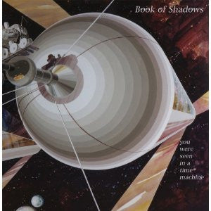 BOOK OF SHADOWS  - YOU WERE SEEN IN A TIME MACHINE