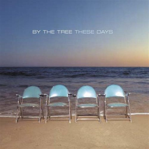 BY THE TREE  - THESE DAYS