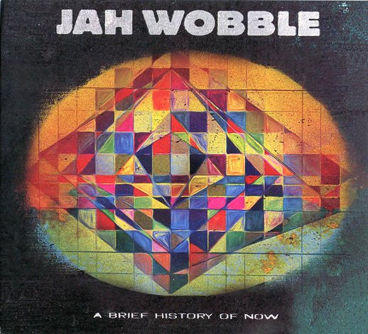 WOBBLE, JAH  - A BRIEF HISTORY OF NOW