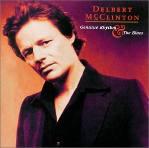 MCCLINTON, DELBERT - GENUINE RHYTHM AND THE BLUES