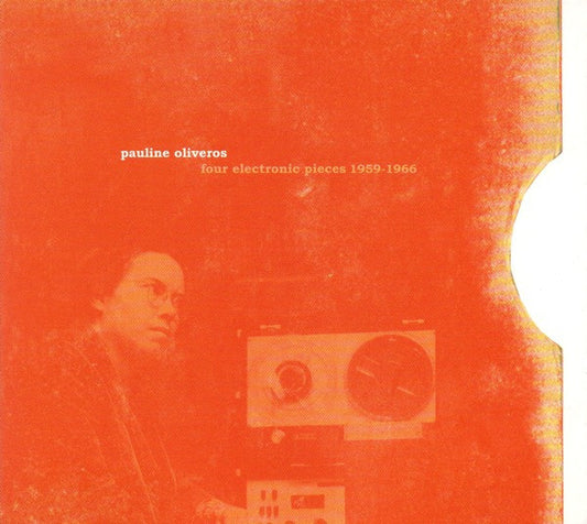 OLIVEROS, PAULINE  - FOUR ELECTRONIC PIECES 1959-1966