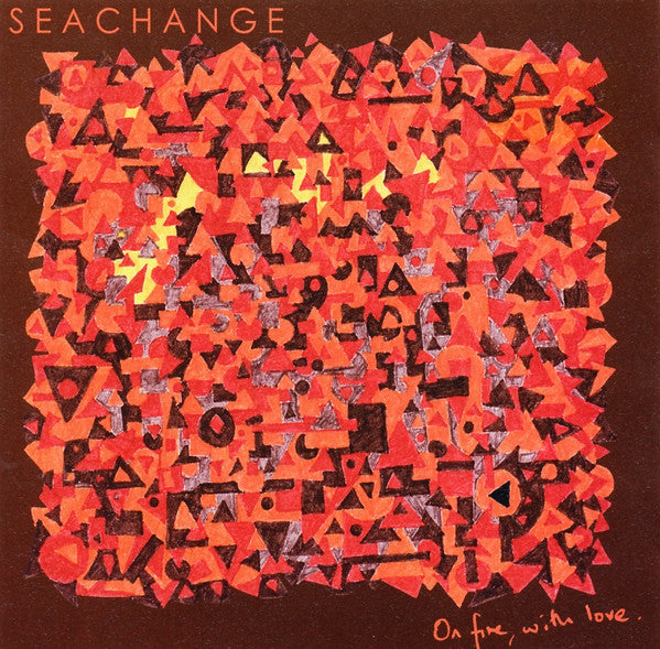 SEACHANGE  - ON FIRE, WITH LOVE