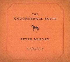 MULVEY, PETER  - KNUCKLEBALL SUITE